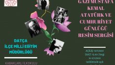 DATÇA” DA GAZI MUSTAFA KEMAL ATATÜRK VE CUMHURIYET GÜNLÜĞÜ RESİM SERGİSİ