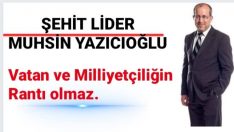 ŞEHİT LİDER MUHSİN YAZICIOĞLU