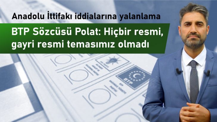 BTP Sözcüsü Emre Polat’tan Önemli Açıklamalar