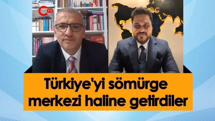 Türkiye’yi Sömürge Haline Getirdiler