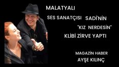 MALATYALI SES SANATÇISI SADİ”NİN KIZ NERDESİN”KLİBİ ZİRVE YAPTI