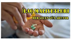 İlaç Maliyetleri Her Geçen Gün Artıyor