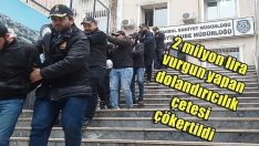 İstanbul’da 2 milyon lira vurgun yapan dolandırıcılık çetesi çökertildi