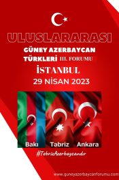 GÜNEY AZERBAYCAN TÜRKLERİ 3. FORMU İSTANBUL DA YAPILACAK