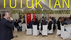 TUTUK’TAN SPOR CAMİASINA TAM DESTEK