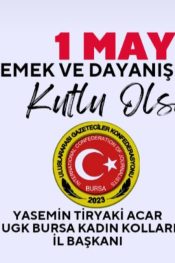 UGK Bursa Kadın Kolları il Başkanı Yasemin Tiryaki Acar  “1 Mayıs Emek ve Dayanışma Günü” Kutlama Mesajı Yayınladı