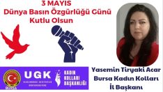 UGK Bursa Kadın Kolları İl Başkanı Yasemin Tiryaki Acar : “3 Mayıs Dünya Basın Özgürlüğü Günü Mesajı Yayınladı”
