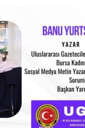 UGK Bursa Kadın Kolları Başkan Yardımcısı Banu Yurtsever “Bir Çınar Olarak Baba’