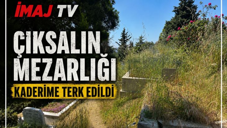 Çıksalın Mezarlığı Kaderine Terk Edildi