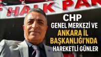 CHP Genel Merkezi ve Ankara İl Başkanlığı’nda Hareketli Günler