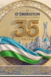 ÖZBEKİSTAN BAĞIMSIZLIĞININ 35. YILINI KUTLUYOR