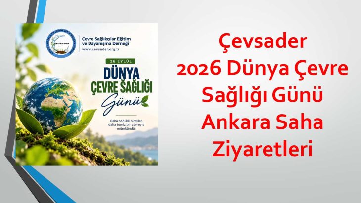 Çevsader’den Ankara’da Dünya Çevre Sağlığı Günü Saha Ziyaretleri
